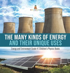 The Many Kinds of Energy and Their Unique Uses   Energy and Environment Grade 4   Children's Physics Books - Baby