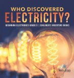 Who Discovered Electricity?   Beginning Electronics Grade 5   Children's Inventors Books