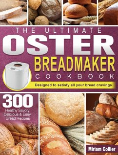 The Ultimate Oster Breadmaker Cookbook - Collier, Miriam