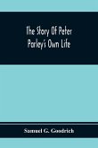 The Story Of Peter Parley'S Own Life