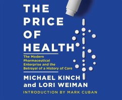 The Price of Health: The Modern Pharmaceutical Industry and the Betrayal of a History of Care - Kinch, Michael; Weiman, Lori