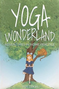 Yoga Wonderland: Adventures in Home Practice - Leigh, Teri