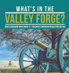 What's in the Valley Forge? Good Leadership Book Grade 4   Children's American Revolution History - Baby