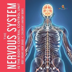 The Nervous System Is the Body's Central Control Unit   Body Organs Book Grade 4   Children's Anatomy Books - Baby