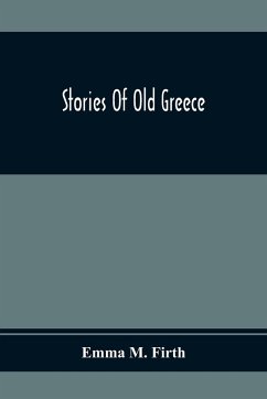 Stories Of Old Greece - M. Firth, Emma