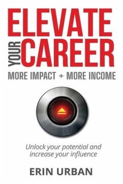 Elevate Your Career: More Impact + More Income - Urban, Erin