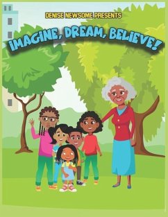 Imagine, Dream, BELIEVE! - Newsome, Denise