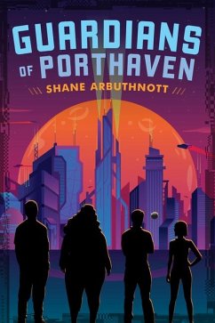 Guardians of Porthaven - Arbuthnott, Shane