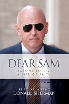 Dear Sam: How to Live with Courageous Confidence - Sherman, Special Agent Donald
