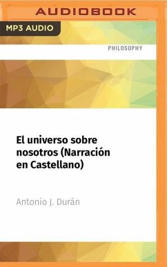 El Universo Sobre Nosotros (Narración En Castellano): Un Periplo Fascinante Desde El Cielo de Don Quijote Al Cosmos de Einstein - Durán, Antonio J.