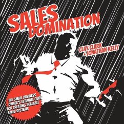 Sales Domination - Clark, Clay; Kelly, Jonathan