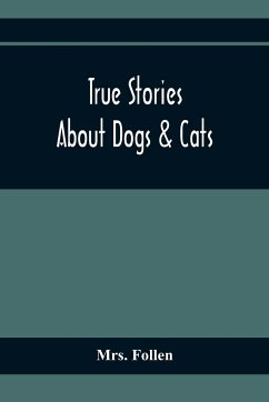 True Stories About Dogs & Cats - Follen