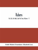 Rubens; His Life, His Work, And His Time; Volume - II