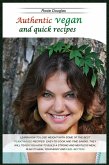 Authentic Vegan And Quick Recipes: Learn How to Lose Weight with Some of the Best Plant-Based Recipes! Easy-To-Cook and Time Saving, They Will Teach Y