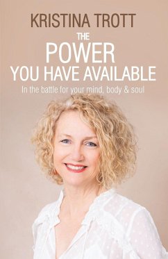 The Power You Have Available - Trott, Kristina