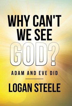 Why Can't We See God? - Steele, Logan