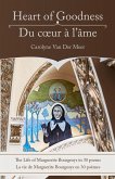 Heart of Goodness: The Life of Marguerite Bourgeoys in 30 Poems: Du Coeur À l'Âme: La Vie de Marguerite Bourgeoys En 30 Poèmes