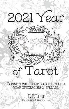 2021 Year of Tarot: Connect with Your Deck Through a Year of Exercises & Spreads - Luet, D. E.