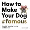 How to Make Your Dog #Famous - Bild 1