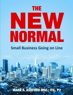 The New Normal Small Business Going on Line - Ashford, Mark A.