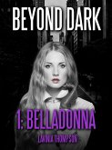 Beyond Dark 1: Belladonna (eBook, ePUB) Beyond Dark 1: Belladonna (eBook, ePUB)