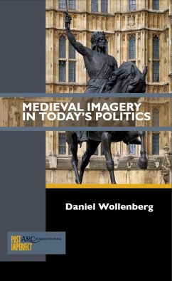 Medieval Imagery in Today's Politics (eBook, PDF) - Wollenberg, Daniel