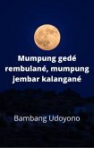 Mumpung gedé rumbulané, mumpung jembar kalangané (eBook, ePUB)