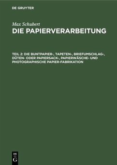 Cover Die Buntpapier-, Tapeten-, Briefumschlag-, Düten- oder Papiersack-, Papierwäsche- und photographische Papier-Fabrikation (eBook, PDF)
