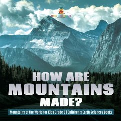 How Are Mountains Made?   Mountains of the World for Kids Grade 5   Children's Earth Sciences Books - Baby