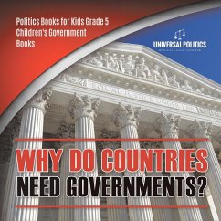 Why Do Countries Need Governments?   Politics Books for Kids Grade 5   Children's Government Books - Universal Politics