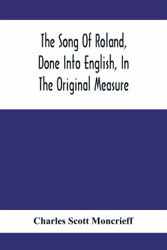 The Song Of Roland, Done Into English, In The Original Measure - Scott Moncrieff, Charles