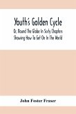 Youth'S Golden Cycle; Or, Round The Globe In Sixty Chapters