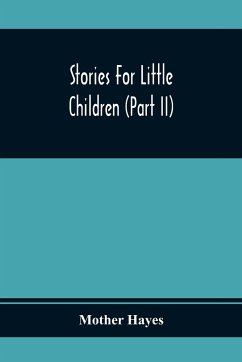 Stories For Little Children (Part Ii) - Hayes, Mother