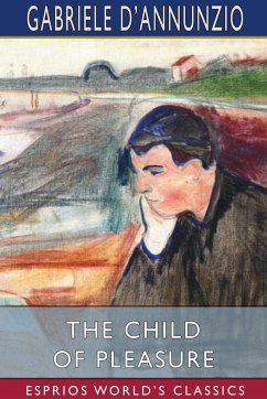 The Child of Pleasure (Esprios Classics) - D'Annunzio, Gabriele