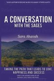 A Conversation With The Sages: Taking the path that leads to love, happiness and success