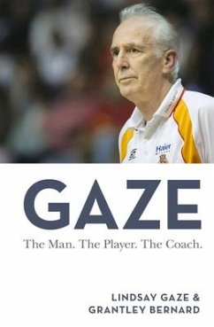 Gaze: The Man. the Player. the Coach - Gaze, Lindsay; Bernard, Grantley