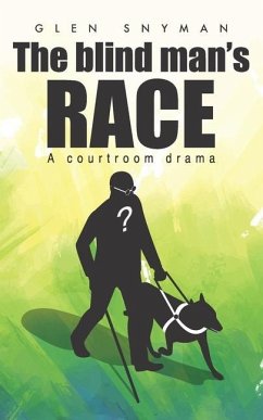 The Blind Man's Race: A Courtroom Drama - Snyman, Glen