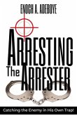 Arresting the Arrester: Catching the Enemy in His Own Trap
