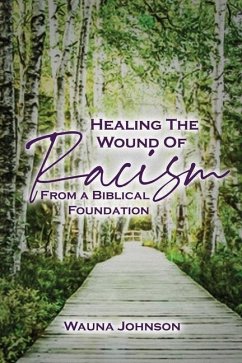 Healing the Wounds of Racism - Johnson, Wauna