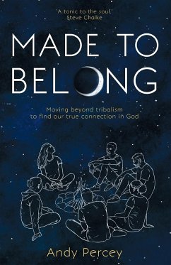 Made to Belong: Moving Beyond Tribalism to Find Our True Connection in God (Paperback) - Explores Rising Loneliness and Social Disconn - Percey, Andy