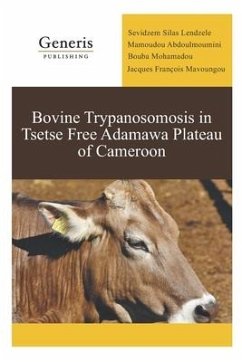 Bovine Trypanosomosis in Tsetse Free Adamawa Plateau of Cameroon - Abdoulmoumini, Mamoudou; Mohamadou, Bouba; Mavoungou, Jacques François