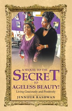 A Sequel to the Secret to Ageless Beauty! - Rashwan, Jennifer