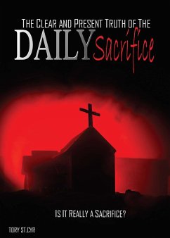 The Clear and Present Truth of the Daily Sacrifice - St. Cyr, Tory Alan