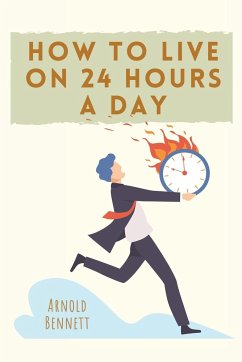 How to Live on 24 Hours a Day - Bennett, Arnold