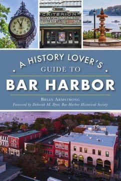 A History Lover's Guide to Bar Harbor - Armstrong, Brian