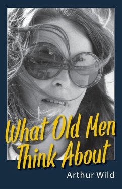 What Old Men Think About - Wild, Arthur