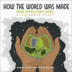 How the World Was Made / ᎡᎶᎯ ᎤᏙᏢᎿ ᏣᎳᎩ ᎧᏃᎮᏓ