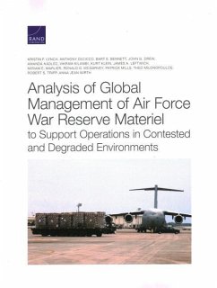 Analysis of Global Management of Air Force War Reserve Materiel to Support Operations in Contested and Degraded Environments - Lynch, Kristin F.; Decicco, Anthony; Bennett, Bart E.