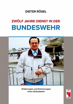 Zwölf Jahre Dienst in der Bundeswehr - Rösel, Dieter