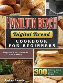 Hamilton Beach Digital Bread Cookbook for Beginners